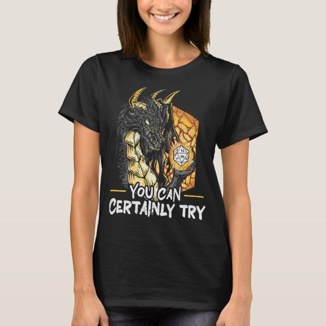 You Can Certainly Try Tabletop Game Rpg Gamer Boar T-Shirt (Front)