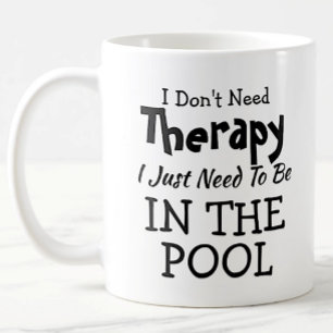 You Can Change Text Don't Need Therapy Just Pool Coffee Mug