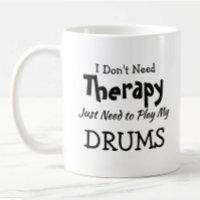 You Can Change Text Don't Need Therapy Play Drums
