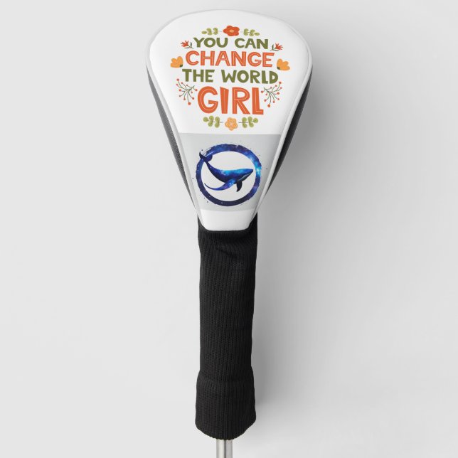 You Can Change the Fairways, Girl" Golf Head Cover (Front)