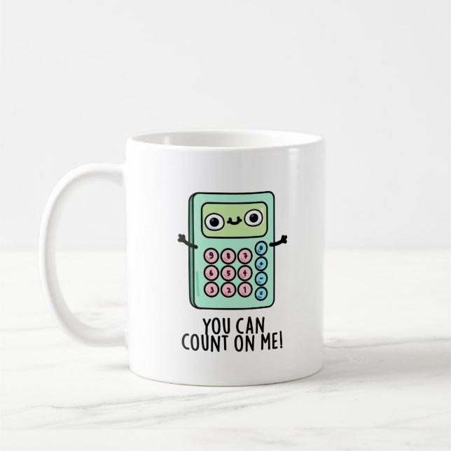 You Can Count On Me Funny Calculator Pun  Coffee Mug (Left)