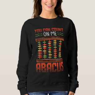 You Can Count On Me Math Abacus Math Teacher Mathe Sweatshirt