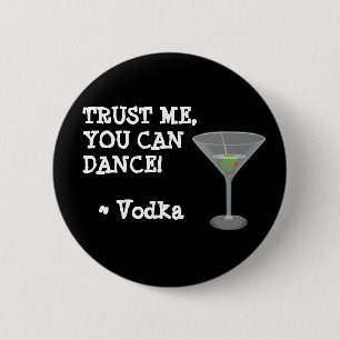 You can Dance, Alcohol Humour Button