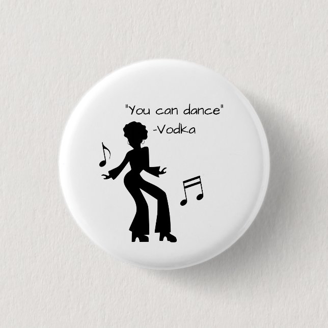 "You can dance" (Vodka lies) 1 Inch Round Button (Front)