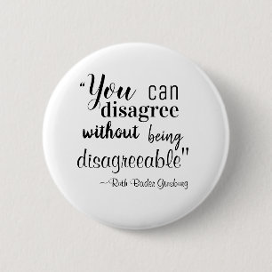 You Can Disagree without being Disagreeable RBG 2 Inch Round Button