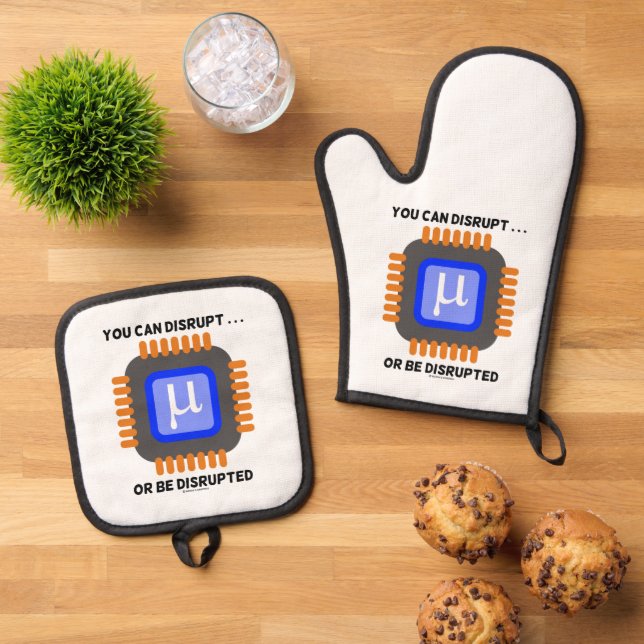 You Can Disrupt ... Or Be Disrupted Semiconductor Oven Mitt & Pot Holder Set (Top Down)