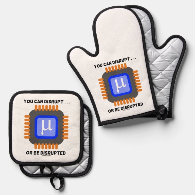 You Can Disrupt ... Or Be Disrupted Semiconductor Oven Mitt & Pot Holder Set (Front/Back)