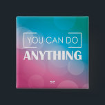 You Can Do Anything 2 Inch Square Button<br><div class="desc">Quote,  inspiration message,  typographic background,  you ca do anything,  vector illustration  | Bigstock® - All Rights Reserved.</div>