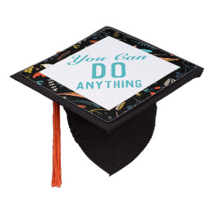 You Can Do Anything Cool Inspirational Text Graduation Cap Topper