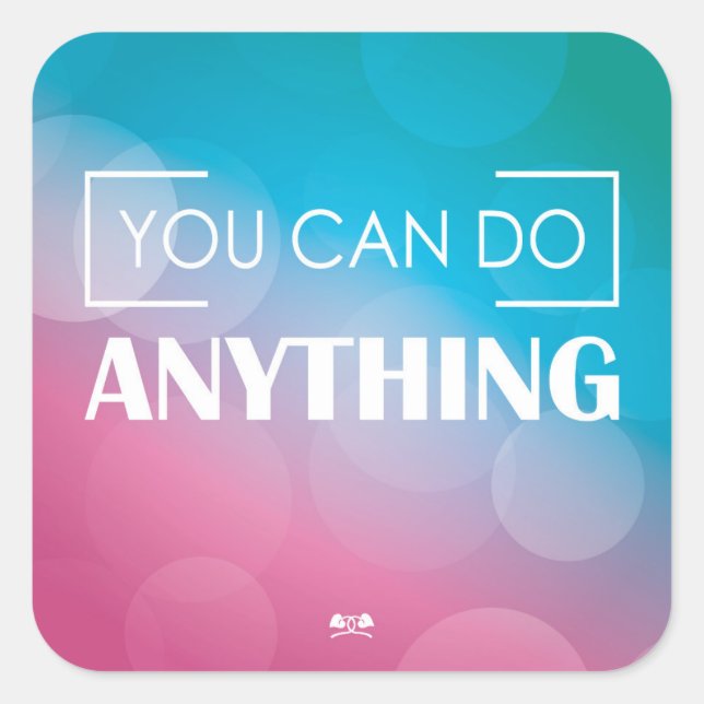 You Can Do Anything Square Sticker (Front)