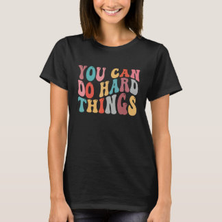 You Can Do Hard Things Groovy Retro Motivational Q T-Shirt