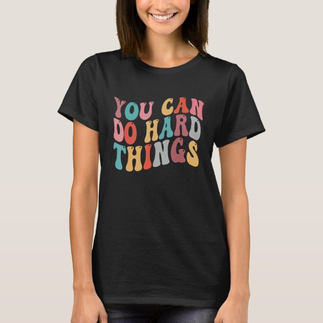 You Can Do Hard Things Groovy Retro Motivational Q T-Shirt (Front)