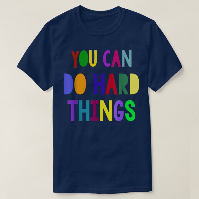You can do hard things Inspiration Motivation 1611 T-Shirt (Design Front)