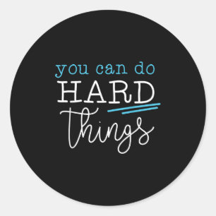 You Can Do Hard Things Insrational Quote Motivatio Classic Round Sticker