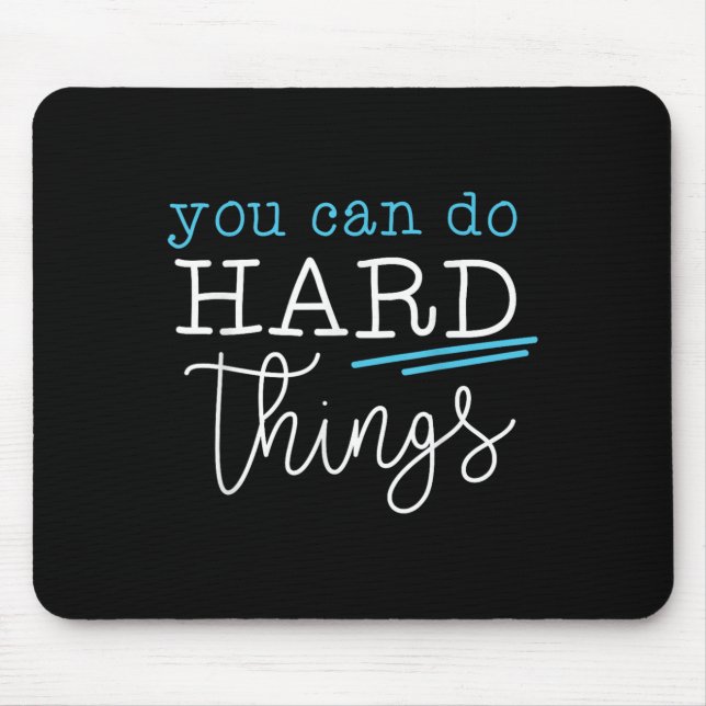 You Can Do Hard Things Insrational Quote Motivatio Mouse Pad (Front)