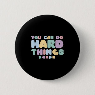You Can Do Hard Things Insrational Quotes Motivati 2 Inch Round Button