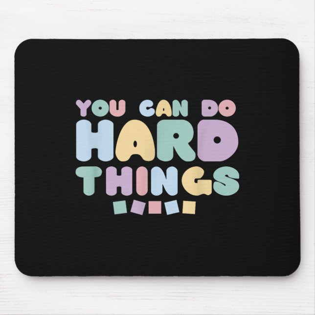 You Can Do Hard Things Insrational Quotes Motivati Mouse Pad (Front)