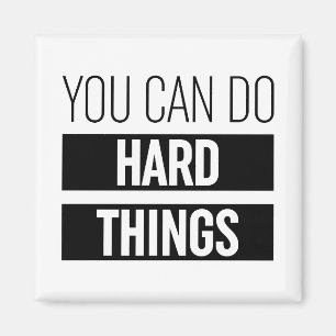 You Can Do Hard Things Magnet