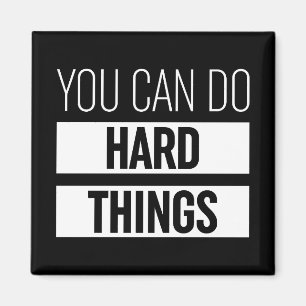 You Can Do Hard Things Magnet