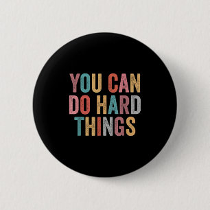 You Can Do Hard Things Motivational Quote Teacher 2 Inch Round Button
