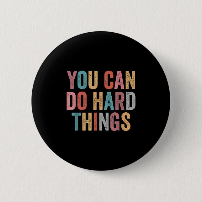 You Can Do Hard Things Motivational Quote Teacher  2 Inch Round Button (Front)
