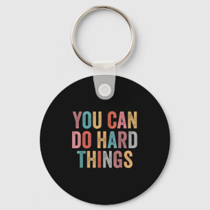 You Can Do Hard Things Motivational Quote Teacher  Keychain