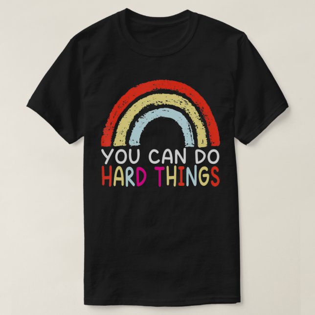 You Can Do Hard Things Motivational Testing Day sh T-Shirt (Design Front)
