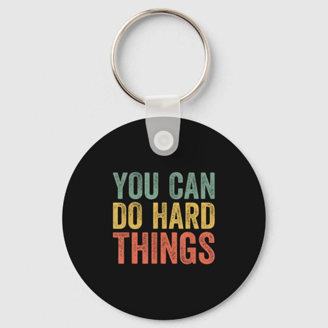 You Can Do Hard Things Shirt For Teachers Motivati Keychain (Front)