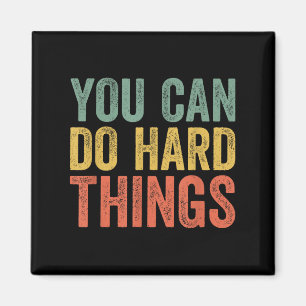 You Can Do Hard Things Shirt For Teachers Motivati Magnet