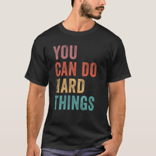 You Can Do Hard Things State Testing Day Teacher M T-Shirt