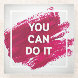 You Can Do It 3 Glass Coaster