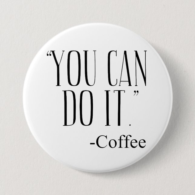 "YOU CAN DO IT." - Coffee 3 Inch Round Button (Front)