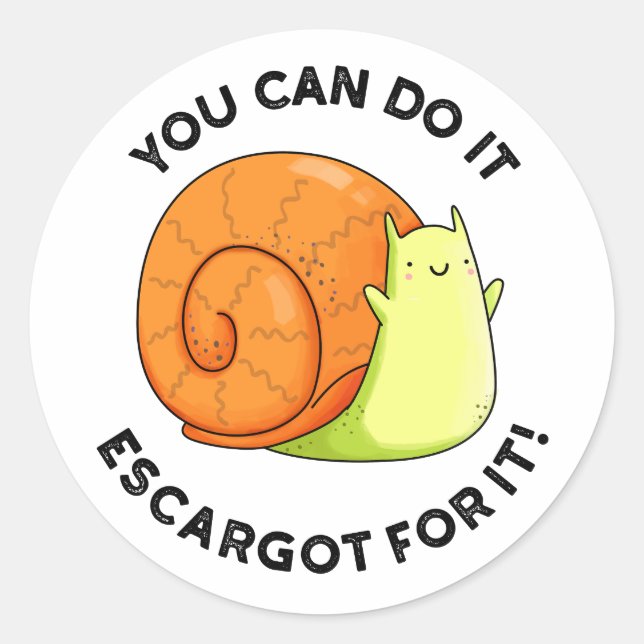 You Can Do It Escargot For It Funny Snail Pun  Classic Round Sticker (Front)