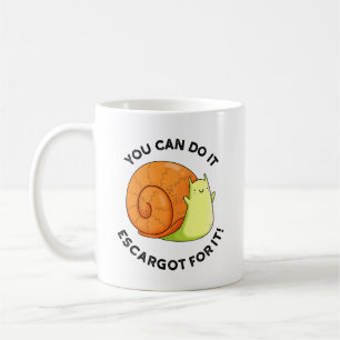 You Can Do It Escargot For It Funny Snail Pun  Coffee Mug