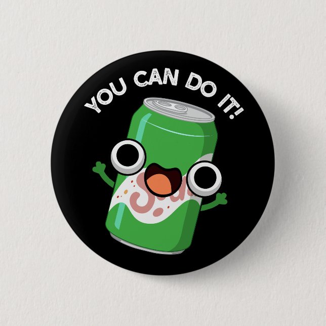 You Can Do It Funny Soda Pop Pun  2 Inch Round Button (Front)