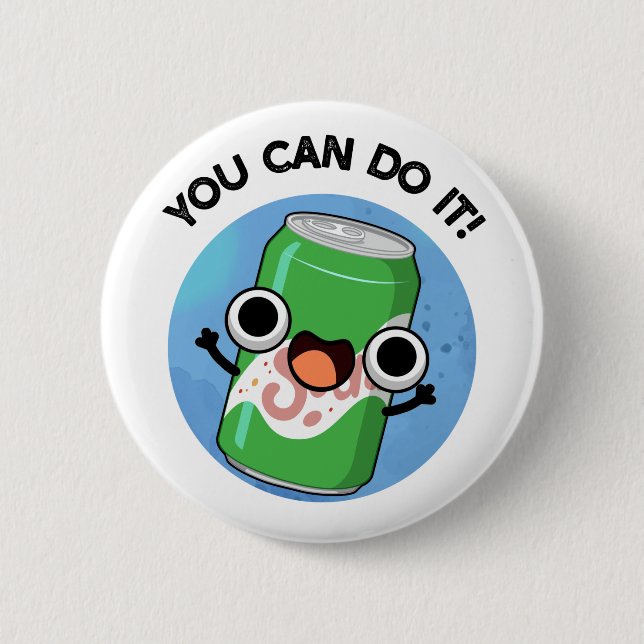 You Can Do It Funny Soda Pop Pun  2 Inch Round Button (Front)