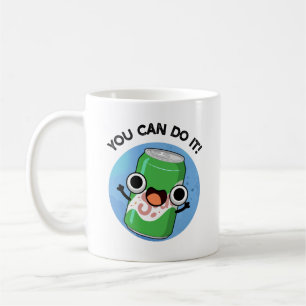 You Can Do It Funny Soda Pop Pun  Coffee Mug