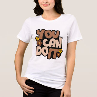 You Can Do It” is a powerful motivational design Tri-Blend Shirt