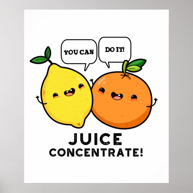 You Can Do It Juice Concentrate Positive Fruit Pun Poster (Front)