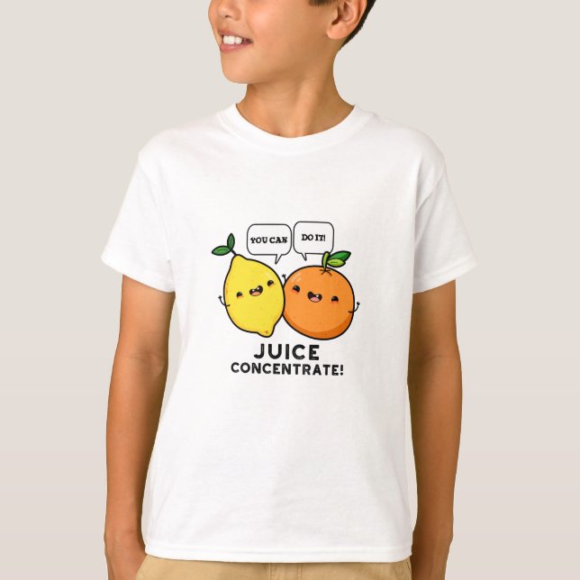 You Can Do It Juice Concentrate Positive Fruit Pun T-Shirt (Front)
