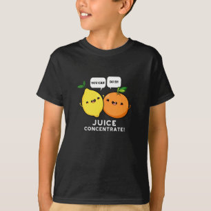 You Can Do It Juice Concentrate Positive Fruit Pun T-Shirt