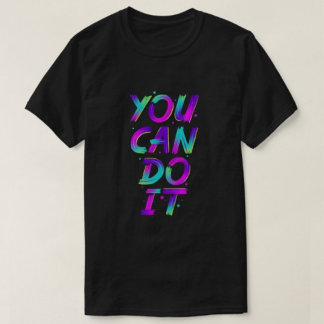 You can do it Modern tshirts 