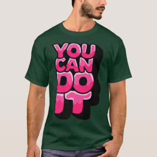 You Can Do It Run Faster Never Give Up Motivati T-Shirt