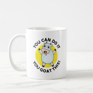 You Can Do It You Goat This Funny Positive Pun  Coffee Mug