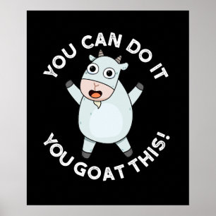 You Can Do It You Goat This Positive Pun Dark BG Poster