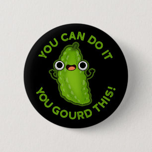 You Can Do It You Gourd This Funny Veggie Pun 2 Inch Round Button
