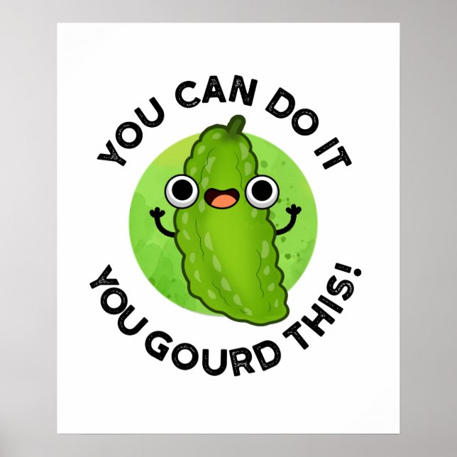 You Can Do It You Gourd This Funny Veggie Pun  Poster (Front)