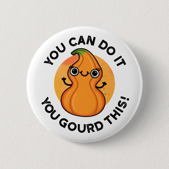 You Can Do It You Gourd This Positive Veggie Pun  2 Inch Round Button (Front)