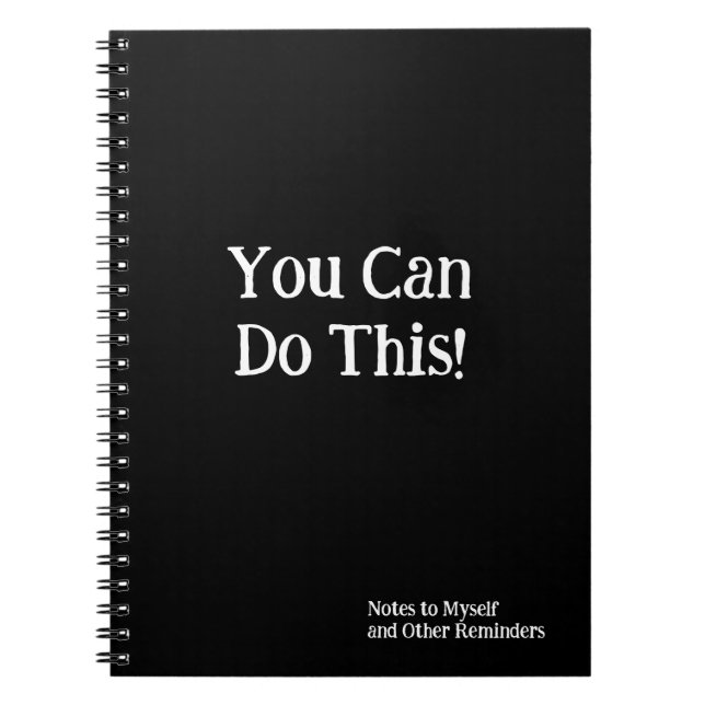 You Can Do This! Notes to Myself Black White Notebook (Front)