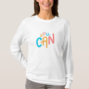 You Can Do This You Can Be Anything You Can Start T-Shirt